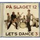 På Slaget 12 - Let's Dance 3
